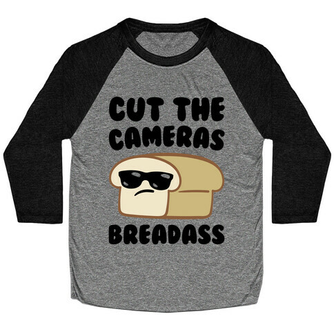 Cut The Cameras Breadass Parody Baseball Tee