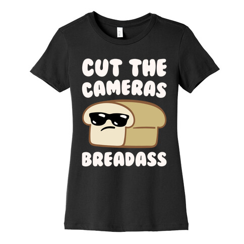 Cut The Cameras Breadass Parody White Print Womens T-Shirt