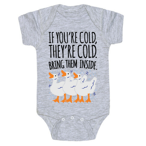 If You're Cold They're Cold Geese Parody Baby One-Piece