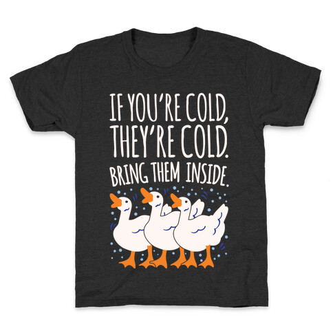 If You're Cold They're Cold Geese Parody White Print Kids T-Shirt