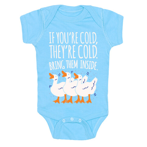 If You're Cold They're Cold Geese Parody White Print Baby One-Piece