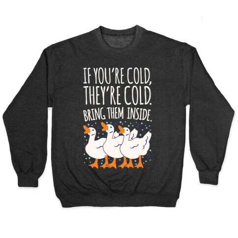 If You're Cold They're Cold Geese Parody White Print Pullover