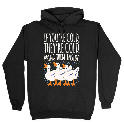 If You're Cold They're Cold Geese Parody White Print Hooded Sweatshirt