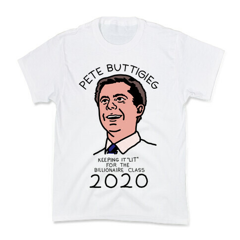 Pete Buttigieg Keeping it Lit for the Billionaire Class 2020 Kids T-Shirt