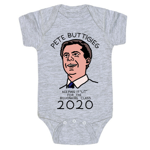 Pete Buttigieg Keeping it Lit for the Billionaire Class 2020 Baby One-Piece