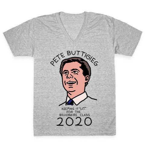 Pete Buttigieg Keeping it Lit for the Billionaire Class 2020 V-Neck Tee Shirt