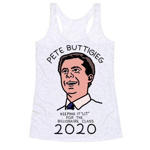 Pete Buttigieg Keeping it Lit for the Billionaire Class 2020 Racerback Tank Top