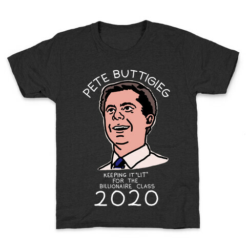 Pete Buttigieg Keeping it Lit for the Billionaire Class 2020 Kids T-Shirt