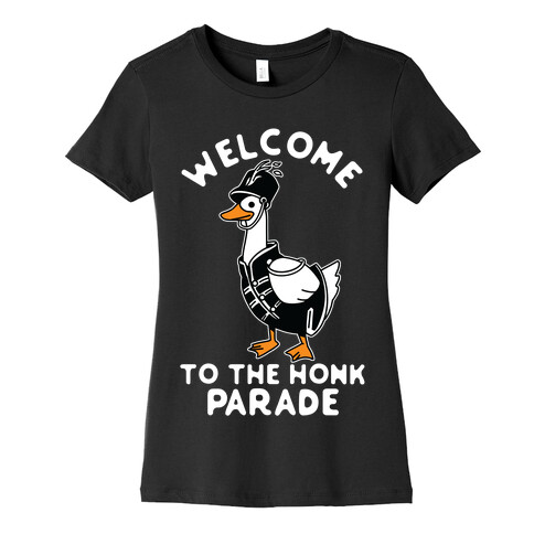 Welcome to the Honk Parade Womens T-Shirt