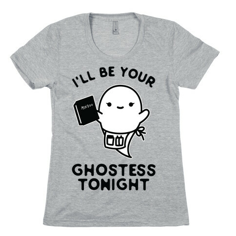 I'll Be Your Ghostess Tonight Womens T-Shirt