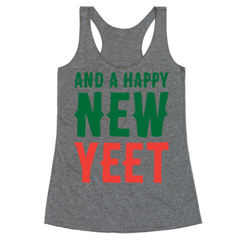 And A Happy New YEET Racerback Tank Top