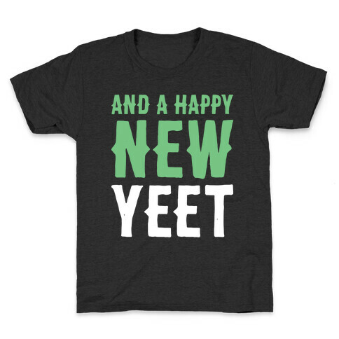 And A Happy New YEET Kids T-Shirt