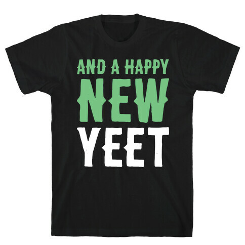 And A Happy New YEET T-Shirt