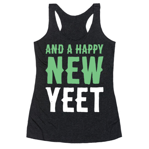 And A Happy New YEET Racerback Tank Top