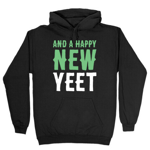 And A Happy New YEET Hooded Sweatshirt