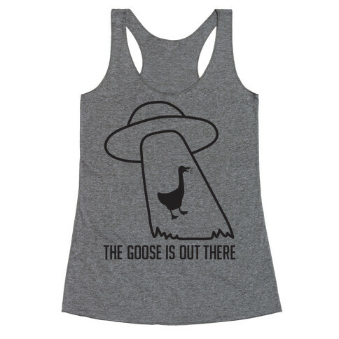 The Goose Is Out There Racerback Tank Top