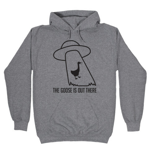 The Goose Is Out There Hooded Sweatshirt