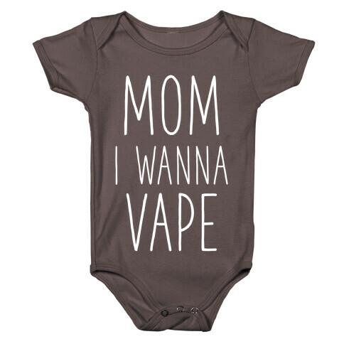 Mom I Wanna Vape Baby One-Piece