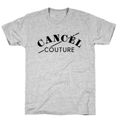 Cancel Couture (Parody) T-Shirt