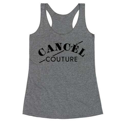 Cancel Couture (Parody) Racerback Tank Top