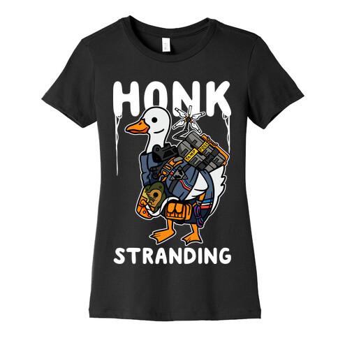 Honk Stranding Womens T-Shirt