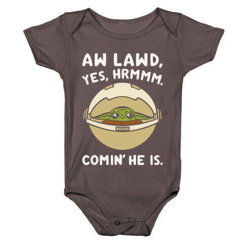 Aw Lawd He Comin' Baby Yoda Parody White Print Baby One-Piece