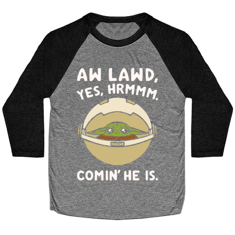 Aw Lawd He Comin' Baby Yoda Parody White Print Baseball Tee