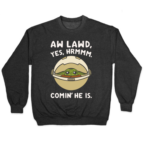 Aw Lawd He Comin' Baby Yoda Parody White Print Pullover