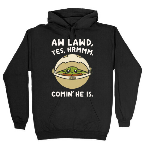 Aw Lawd He Comin' Baby Yoda Parody White Print Hooded Sweatshirt