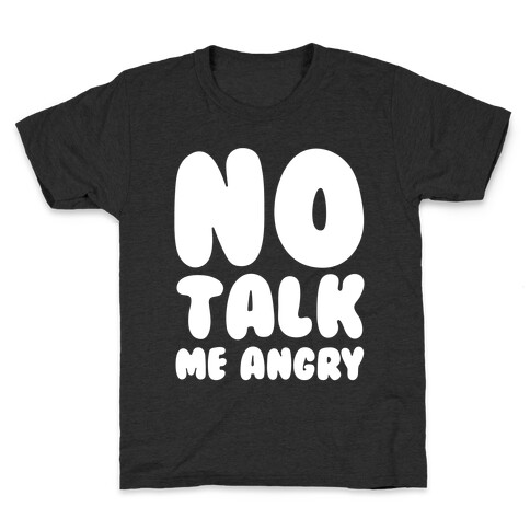 No Talk Me Angry White Print Kids T-Shirt