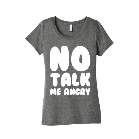 No Talk Me Angry White Print Womens T-Shirt