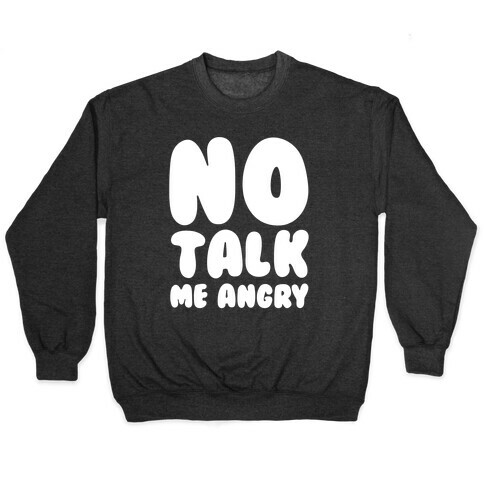 No Talk Me Angry White Print Pullover