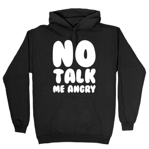 No Talk Me Angry White Print Hooded Sweatshirt