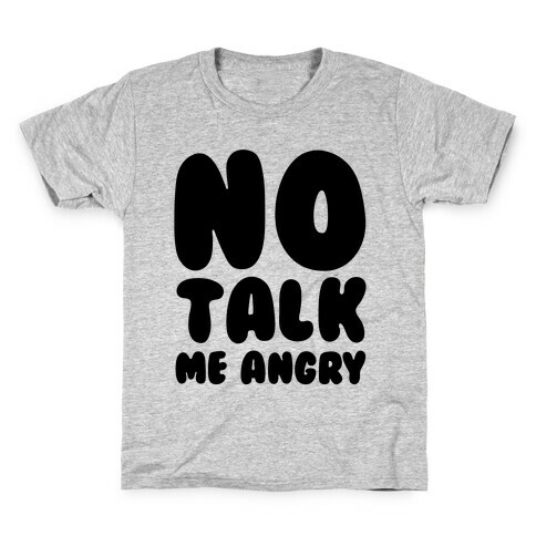 No Talk Me Angry Kids T-Shirt