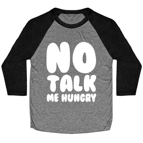 No Talk Me Hungry White Print Baseball Tee