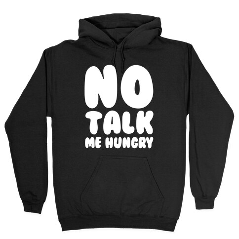 No Talk Me Hungry White Print Hooded Sweatshirt