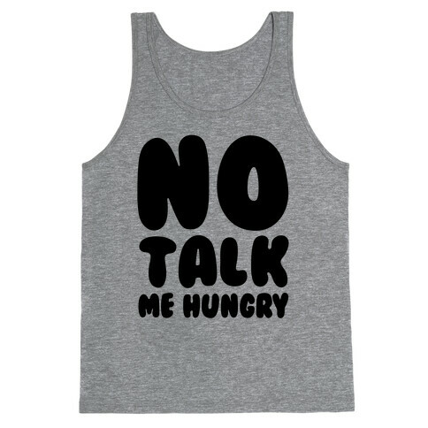 No Talk Me Hungry  Tank Top