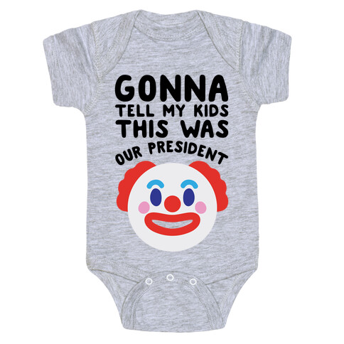 Gonna Tell Me Kids This Was Our President Baby One-Piece