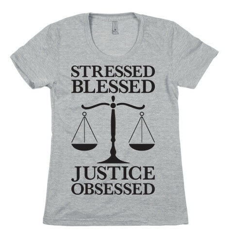 Stressed, Blessed, Justice Obsessed Womens T-Shirt