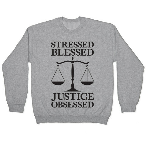 Stressed, Blessed, Justice Obsessed Pullover
