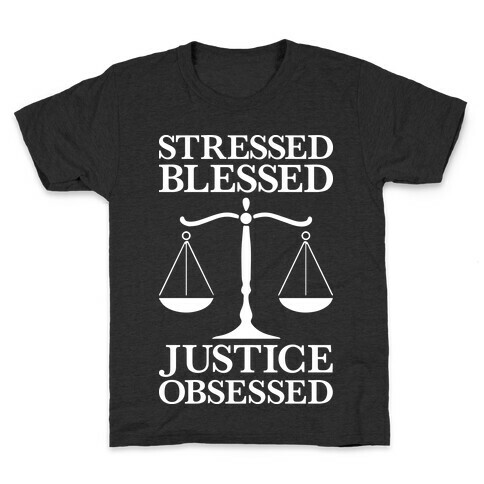Stressed, Blessed, Justice Obsessed Kids T-Shirt