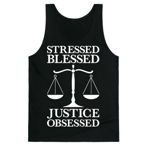 Stressed, Blessed, Justice Obsessed Tank Top