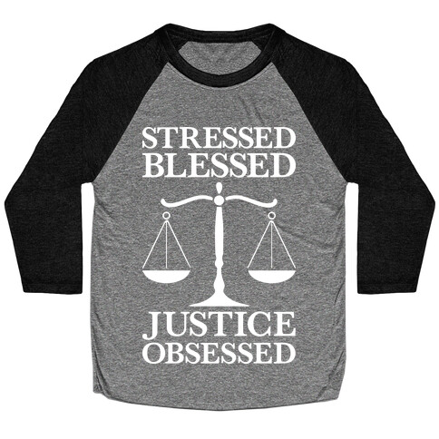Stressed, Blessed, Justice Obsessed Baseball Tee