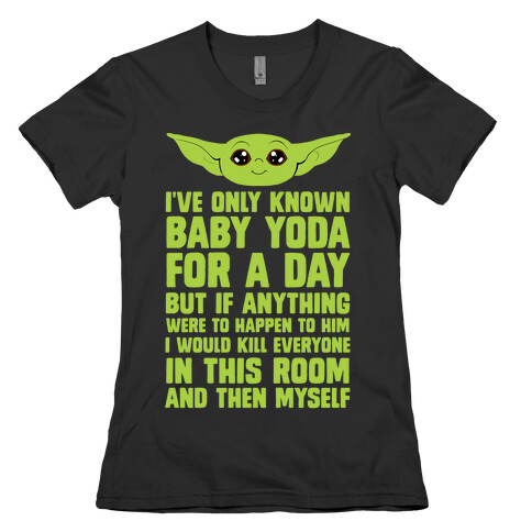 If Anything Bad Happened To Baby Yoda... Womens T-Shirt