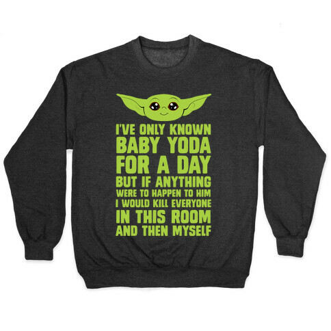 If Anything Bad Happened To Baby Yoda... Pullover
