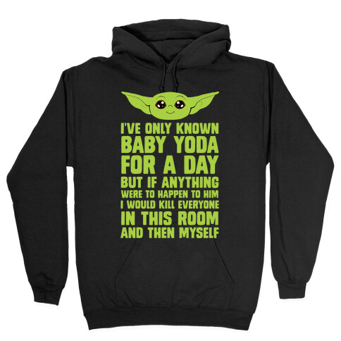 If Anything Bad Happened To Baby Yoda... Hooded Sweatshirt