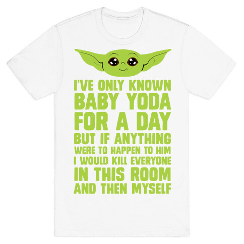 If Anything Bad Happened To Baby Yoda... T-Shirt