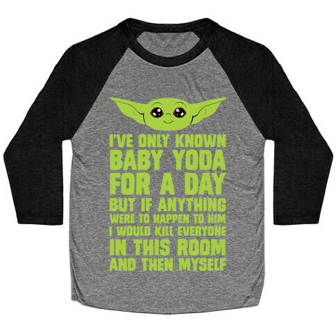 If Anything Bad Happened To Baby Yoda... Baseball Tee
