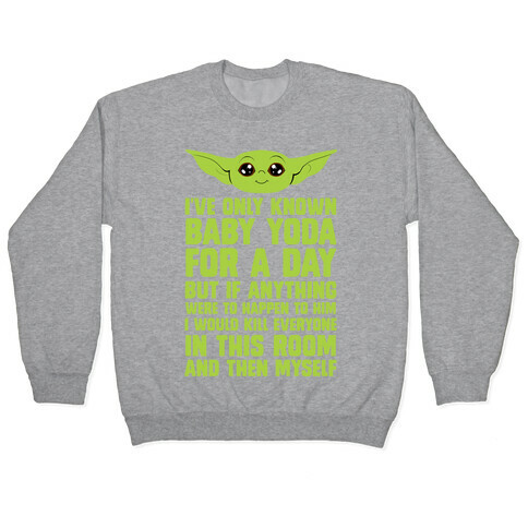 If Anything Bad Happened To Baby Yoda... Pullover