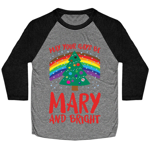 May Your Gays Be Mary and Bright Parody Baseball Tee